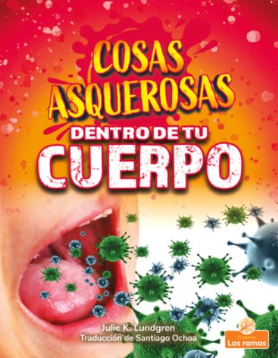 Cover for Julie K Lundgren · Cosas Asquerosas Dentro de Tu Cuerpo (Hardcover Book) (2021)