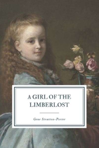 Cover for Gene Stratton-Porter · A Girl of the Limberlost (Paperback Book) (2019)