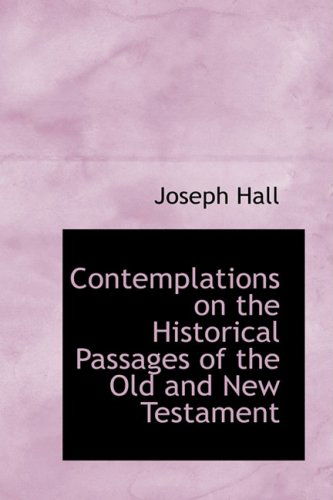 Cover for Joseph Hall · Contemplations on the Historical Passages of the Old and New Testament (Paperback Book) (2009)