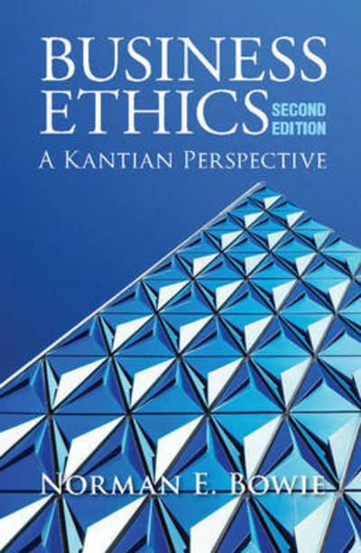 Cover for Bowie, Norman E. (University of Minnesota) · Business Ethics: A Kantian Perspective (Hardcover Book) [2 Revised edition] (2017)