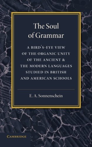 Cover for E. A. Sonnenschein · The Soul of Grammar: A Bird's-eye View of the Organic Unity of the Ancient and the Modern Languages Studied in British and American Schools (Taschenbuch) (2014)