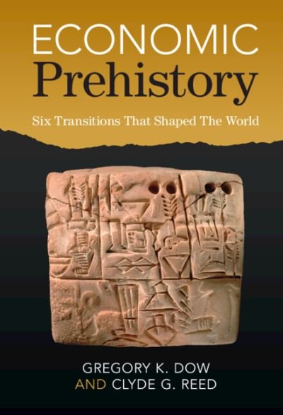 Cover for Dow, Gregory K. (Simon Fraser University, British Columbia) · Economic Prehistory: Six Transitions That Shaped The World (Innbunden bok) (2023)