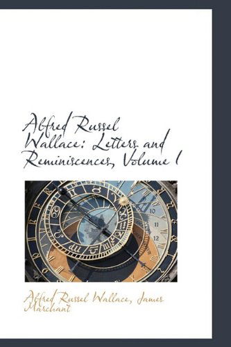 Cover for Alfred Russel Wallace · Alfred Russel Wallace: Letters and Reminiscences, Volume I (Hardcover Book) (2009)