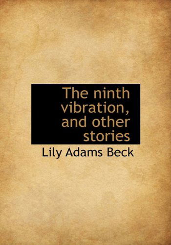 Cover for Lily Adams Beck · The Ninth Vibration, and Other Stories (Paperback Book) (2009)