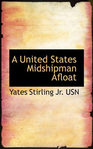 Cover for Yates Stirling · A United States Midshipman Afloat (Paperback Book) (2009)