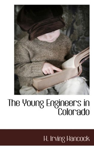 Cover for H. Irving Hancock · The Young Engineers in Colorado (Hardcover Book) (2009)