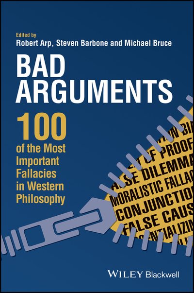 Cover for R Arp · Bad Arguments: 100 of the Most Important Fallacies in Western Philosophy (Paperback Bog) (2018)