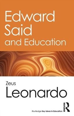 Cover for Zeus Leonardo · Edward Said and Education - Routledge Key Ideas in Education (Paperback Book) (2020)