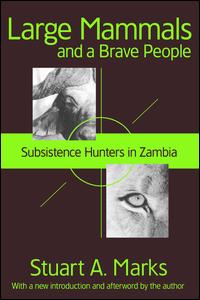 Cover for Stuart A. Marks · Large Mammals and a Brave People: Subsistence Hunters in Zambia (Hardcover Book) (2005)