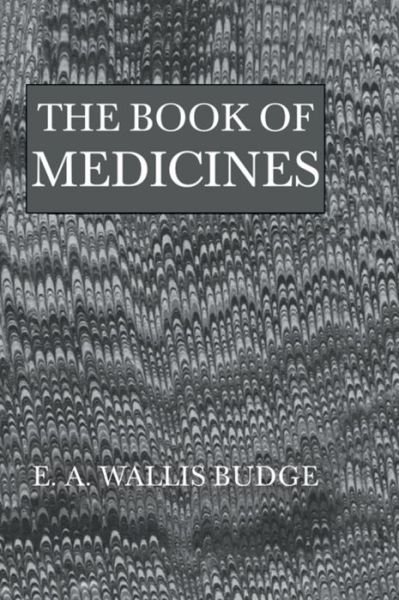 Cover for E.A. Wallis Budge · The Book Of Medicines (Pocketbok) (2016)