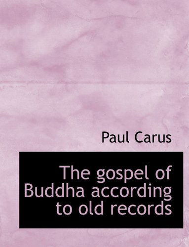 The Gospel of Buddha According to Old Records - Paul Carus - Książki - BiblioLife - 9781140013907 - 4 kwietnia 2010