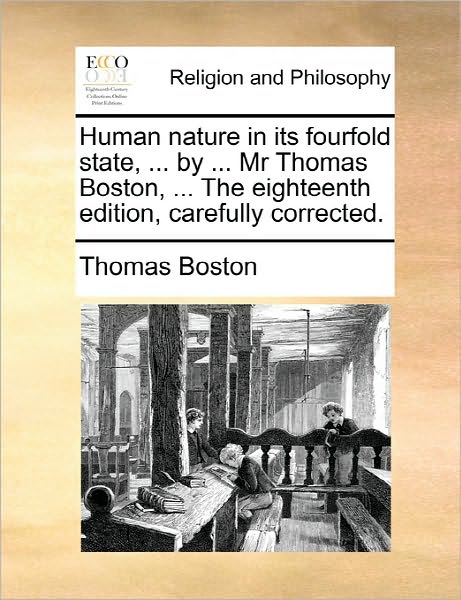 Cover for Thomas Boston · Human Nature in Its Fourfold State, ... by ... Mr Thomas Boston, ... the Eighteenth Edition, Carefully Corrected. (Paperback Book) (2010)