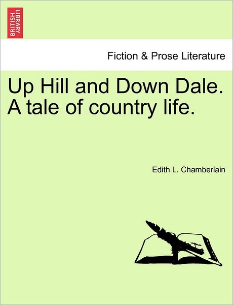 Cover for Edith L Chamberlain · Up Hill and Down Dale. a Tale of Country Life. (Paperback Bog) (2011)