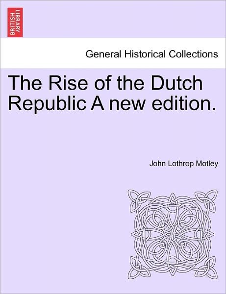 Cover for John Lothrop Motley · The Rise of the Dutch Republic a New Edition.Vol.II (Taschenbuch) (2011)