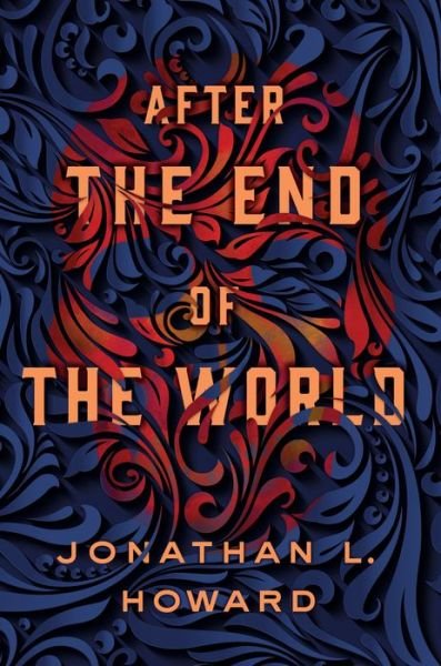 Cover for Jonathan L. Howard · After the End of the World (Inbunden Bok) (2017)