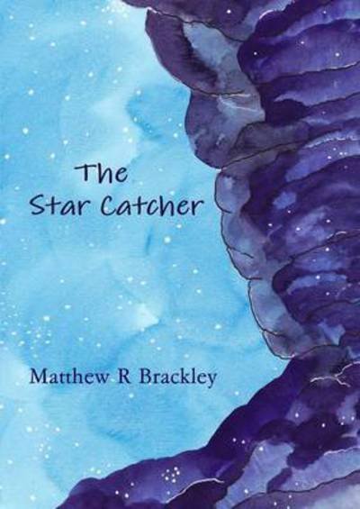 Cover for Matthew R Brackley · The Star Catcher (Paperback Book) (2014)