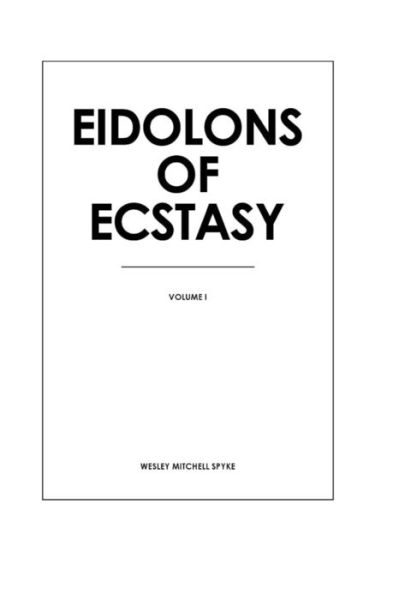 Cover for Wesley Mitchell Spyke · Eidolons of Ecstasy (Paperback Book) (2014)