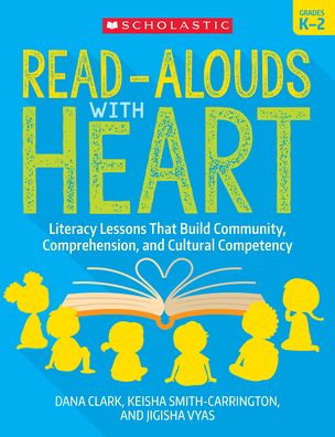 Read-Alouds with Heart : Grades K-2 - Dana Clark - Books - Scholastic, Incorporated - 9781338861907 - April 15, 2023