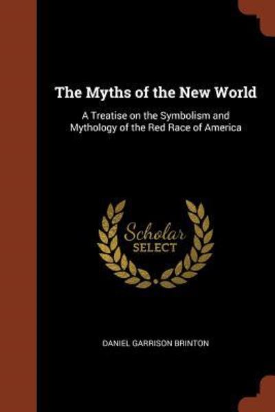 Cover for Daniel Garrison Brinton · The Myths of the New World (Pocketbok) (2017)