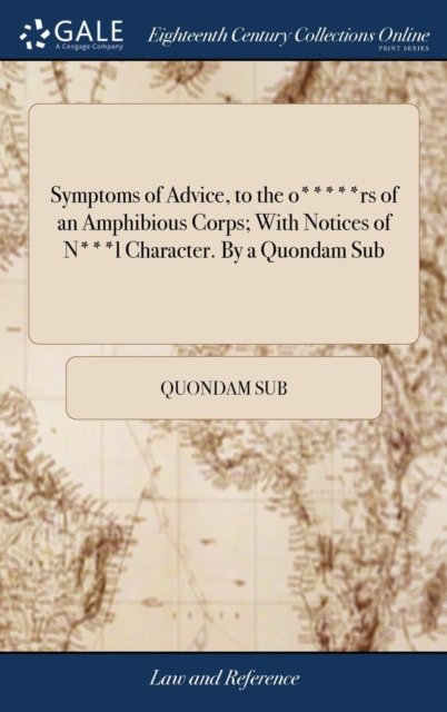 Cover for Quondam Sub · Symptoms of Advice, to the o*****rs of an Amphibious Corps; With Notices of N***l Character. By a Quondam Sub (Hardcover bog) (2018)