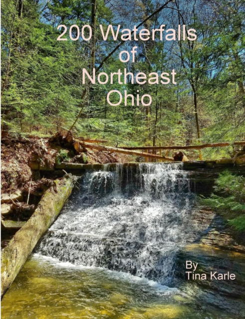 Cover for Tina Karle · 200 Waterfalls of Northeast Ohio (Paperback Book) (2019)