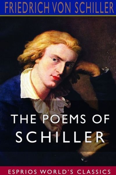 Cover for Friedrich Von Schiller · The Poems of Schiller (Esprios Classics) (Paperback Book) (2024)