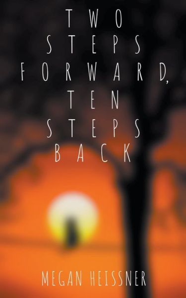 Two Steps Forward, Ten Steps Back - Megan Heissner - Books - Draft2Digital - 9781393381907 - April 27, 2020