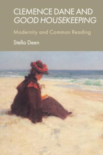 Clemence Dane and Good Housekeeping: Modernity and Common Reading - Stella Deen - Böcker - Edinburgh University Press - 9781399516907 - 31 maj 2025