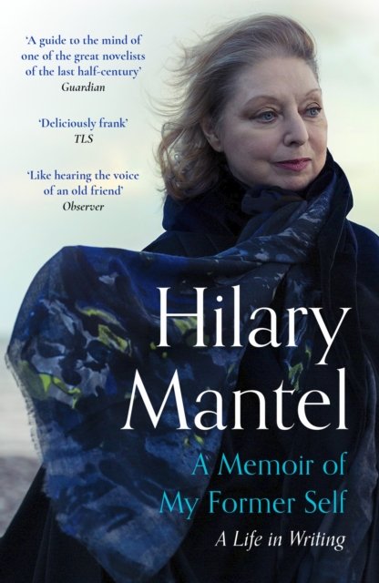 Cover for Hilary Mantel · A Memoir of My Former Self: A Life in Writing (Paperback Bog) (2024)
