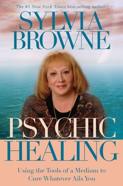 Cover for Sylvia Browne · Psychic healing - using the tools of a medium to cure whatever ails you (Buch) (2010)