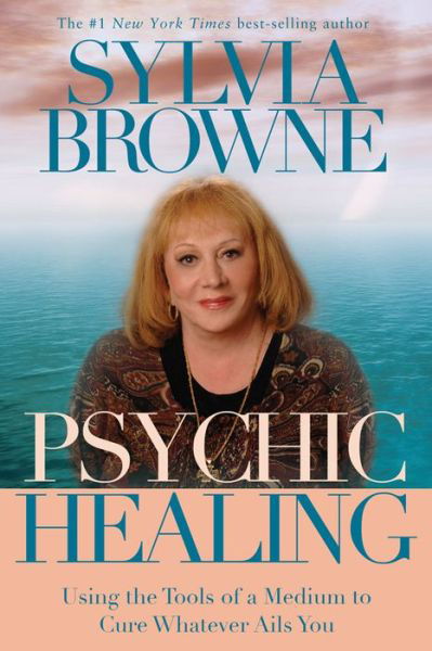 Cover for Sylvia Browne · Psychic healing - using the tools of a medium to cure whatever ails you (Paperback Book) (2010)