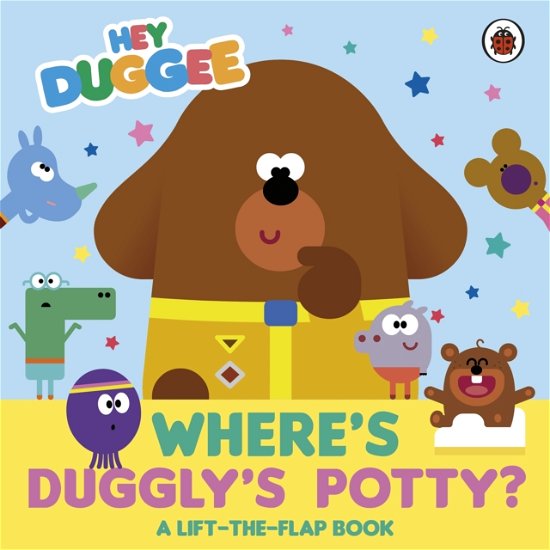 Cover for Hey Duggee · Hey Duggee: Where's Duggly's Potty?: A Lift-the-Flap Book - Hey Duggee (Board book) (2025)