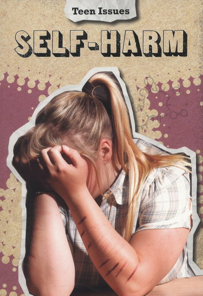 Cover for Cath Senker · Self-Harm - Teen Issues (Paperback Book) (2013)