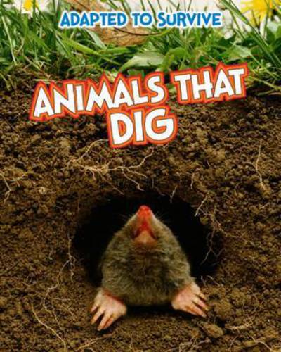 Adapted to Survive: Animals that Dig - Adapted to Survive - Angela Royston - Książki - Pearson Education Limited - 9781406270907 - 12 lutego 2015