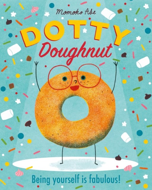 Cover for Momoko Abe · Dotty Doughnut: Being Yourself is Fabulous! (Hardcover Book) (2025)