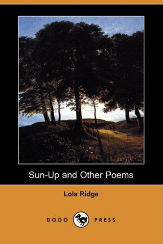 Sun-up and Other Poems (Dodo Press) - Lola Ridge - Books - Dodo Press - 9781409901907 - April 18, 2008