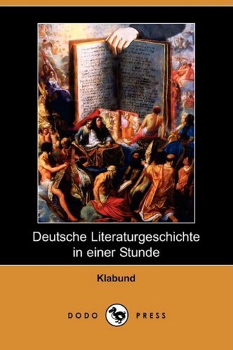 Cover for Klabund · Deutsche Literaturgeschichte in Einer Stunde (Dodo Press) (Paperback Book) [German edition] (2008)