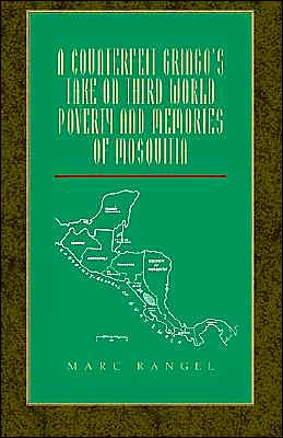 A Counterfeit Gringo's Take on Third World Poverty, Cultural Stagnation and Terrorism - Marc Rangel - Books - Xlibris - 9781413410907 - August 11, 2005