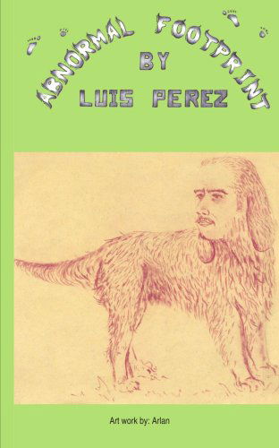 "Abnormal Footprint" - Luis Perez - Książki - AuthorHouse - 9781418457907 - 23 lipca 2004