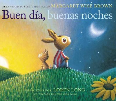 Cover for Margaret Wise Brown · Buen dia, buenas noches: Good Day, Good Night (Hardcover Book) [Spanish edition] (2017)