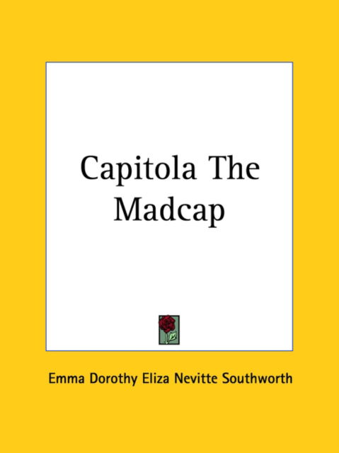 Cover for Emma Dorothy Eliza Nevitte Southworth · Capitola the Madcap (Paperback Book) (2004)