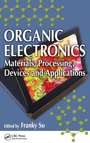 Cover for Frank So · Organic Electronics: Materials, Processing, Devices and Applications (Hardcover bog) (2009)