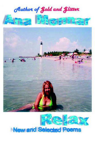 Relax: New and Selected Poems - Ana Monnar - Boeken - AuthorHouse - 9781420829907 - 30 maart 2005