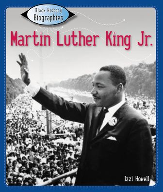 Martin Luther King Jr. - Izzi Howell - Boeken - Crabtree Publishing Company - 9781427127907 - 15 september 2023