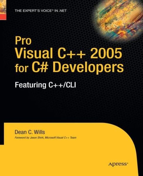 Cover for Dean C. Wills · Pro Visual C++ 2005 for C# Developers: Featuring C++ / CLI (Taschenbuch) [Softcover reprint of the original 1st edition] (2014)