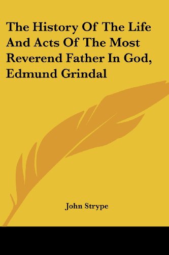 Cover for John Strype · The History of the Life and Acts of the Most Reverend Father in God, Edmund Grindal (Paperback Book) (2007)