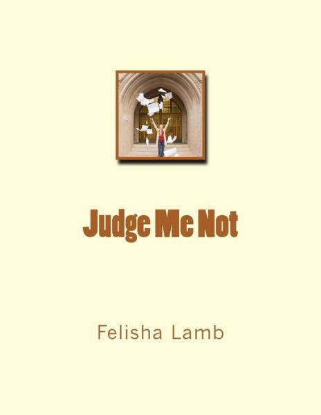 Cover for Felisha Lamb · Judge Me Not (Paperback Bog) (2015)