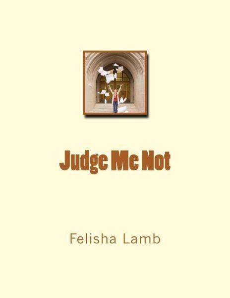 Cover for Felisha Lamb · Judge Me Not (Paperback Book) (2015)