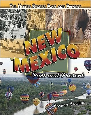 New Mexico: Past and Present (United States: Past & Present) - Corona Brezina - Books - Rosen Central - 9781435894907 - August 30, 2010