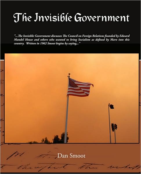 Cover for Dan Smoot · The Invisible Government (Paperback Book) (2009)